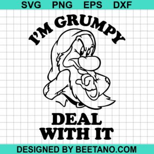 I'm Grumpy Deal With It SVG cut file for cricut silhouette machine make ...