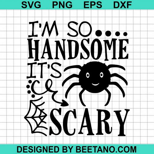 I'M So Handsome It'S Scary