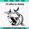Id Rather Be Fishing Svg