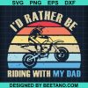 Id Rather Be Riding With My Dad Svg