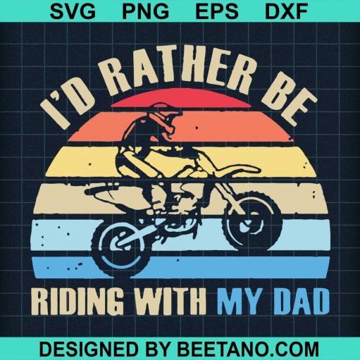 Id Rather Be Riding With My Dad svg
