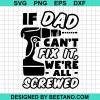 If Dad Can'T Fix It Were All Screwed