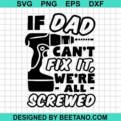 If Dad Can't Fix It Were All Screwed