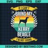 If I Cant Bring My Kerry Beagle Funny Dog Lover