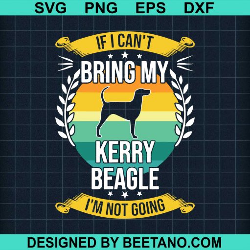 If I Cant Bring My Kerry Beagle Funny Dog Lover