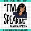 Im A Speaking Kamala Harris Svg