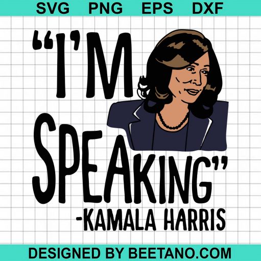 Im A Speaking Kamala Harris Svg