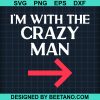 Im With The Crazy Man Halloween Svg