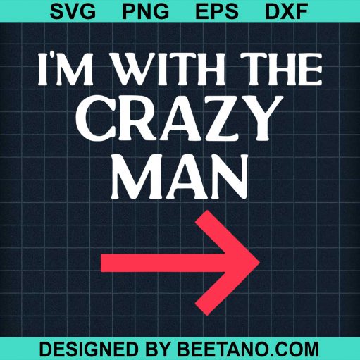 Im With The Crazy Man Halloween Svg
