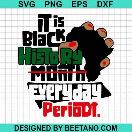 It Is Black History Month Every Day Periodt