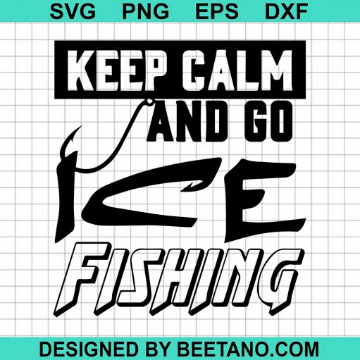 Keep Calm And Go Ice Fishing 2020