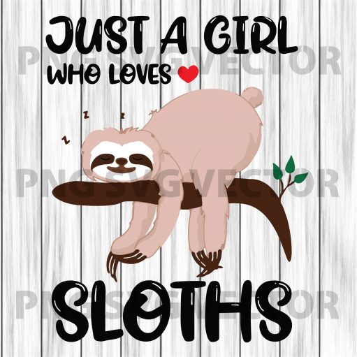 Just a girl who loves sloths svg