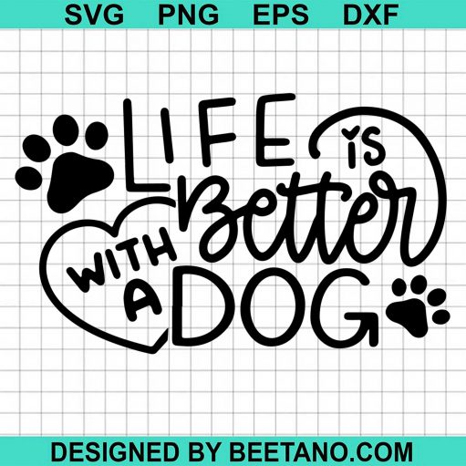 Life is Better With A Dog