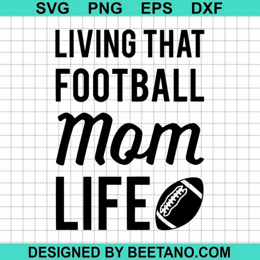 Living That Football Mom Life SVG