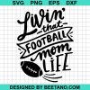 Living That Football Mom Life Svg