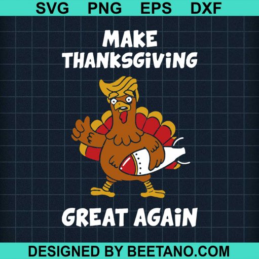 Make Thanksgiving Great Again Donald Trump Svg
