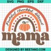 Mama Fall Rainbow Svg, Thankful Grateful Mama