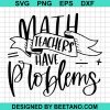 Math Teachers Have Problems Svg