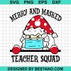 Merry And Masked Teacher Squad Svg