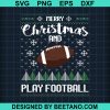 Merry Christmas And Play Football Svg