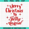 Merry Christmas Ya Filthy Animal Svg