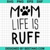 Mom Life Is Ruff Svg