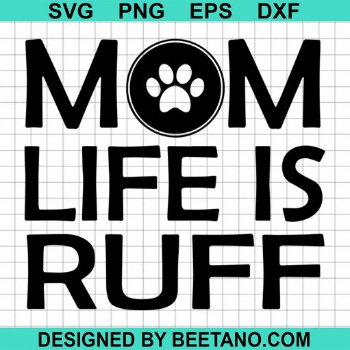 Mom Life Is Ruff
