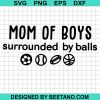 Mom Of Boys Surrounded By Balls Svg