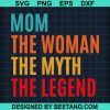 Mom The Woman The Myth The Legend