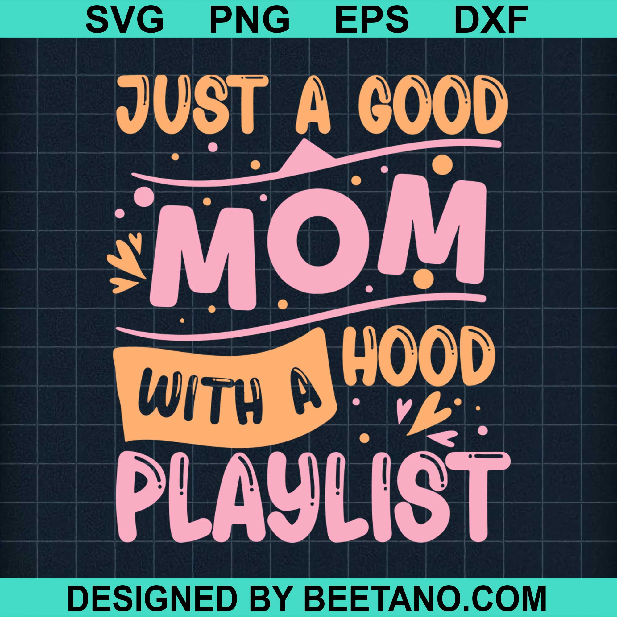 Just A Good Mom With A Hood Playlist SVG cut file for cricut silhouette ...