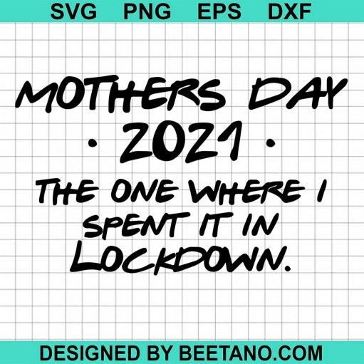 Mothers Day 2021 The One Where I Spent It In Lockdown