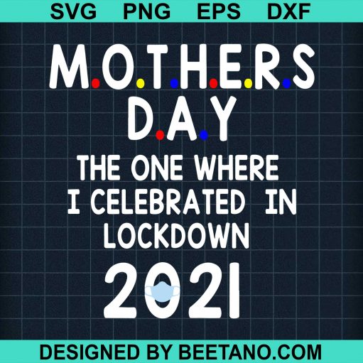 Mothers Day The One Where I Celebrated In Lockdown 2021
