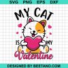 My Cat Is My Valentine Svg