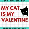 My Cat Is My Valentine Funny Svg