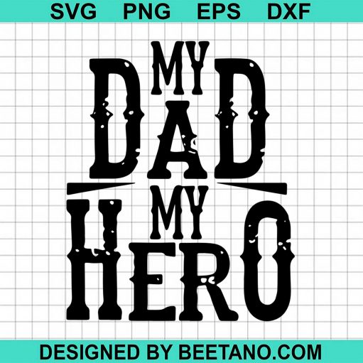 My Dad My Hero svg