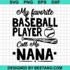 My Favorite Baseball Player Calls Me Nana Svg