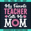 My Favorite Lawyer Calls Me Mom Teacher Mothers Day Svg