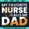 My Favorite Nurse Calls Me Dad Svg