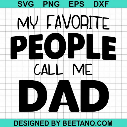 My Favorite People Call Me Dad svg