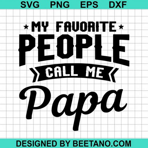 My Favorite People Call Me Papa svg