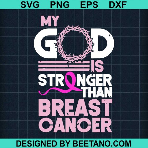 My God Is Strongers Than A Breast Cancer svg
