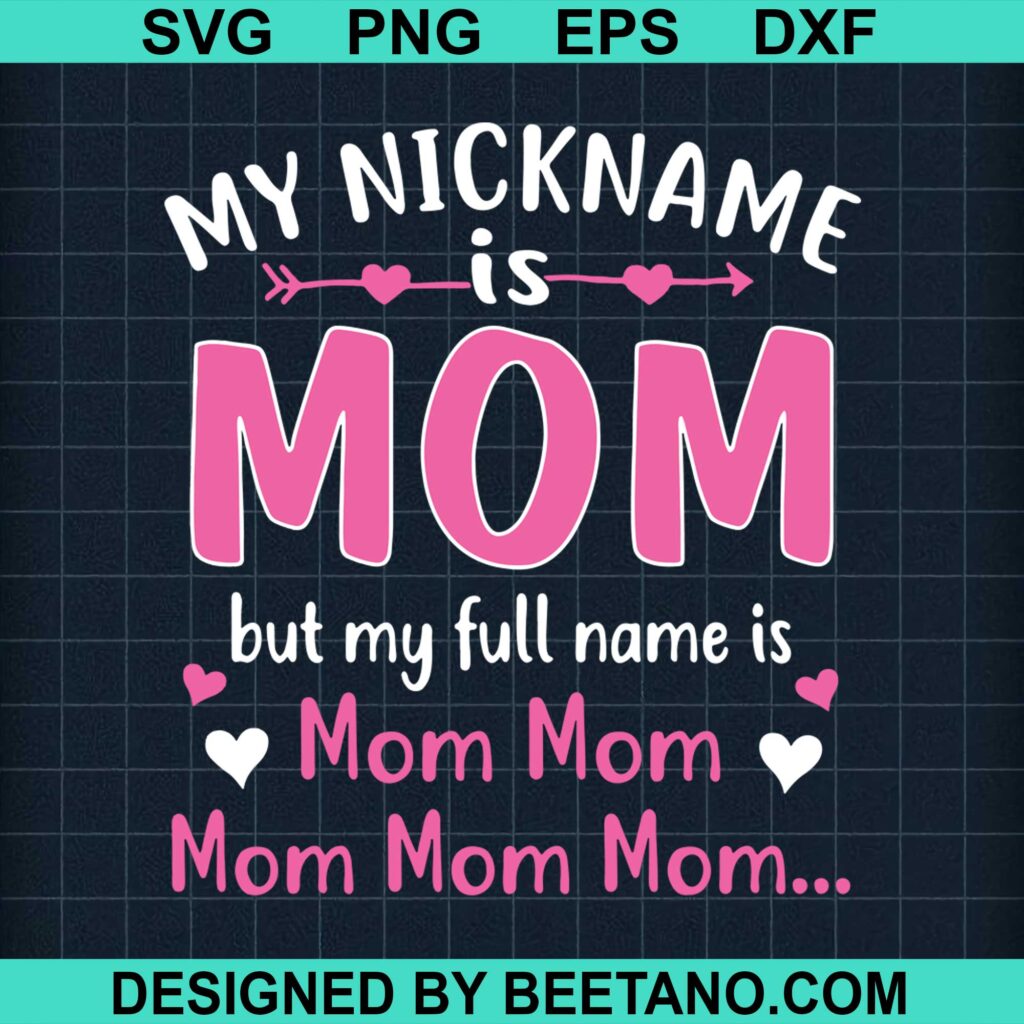 My Nickname is Mom But My Full Name Is Mom Mom SVG cut file for cricut ...