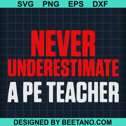 Never Un Derestimate A Pe Teacher