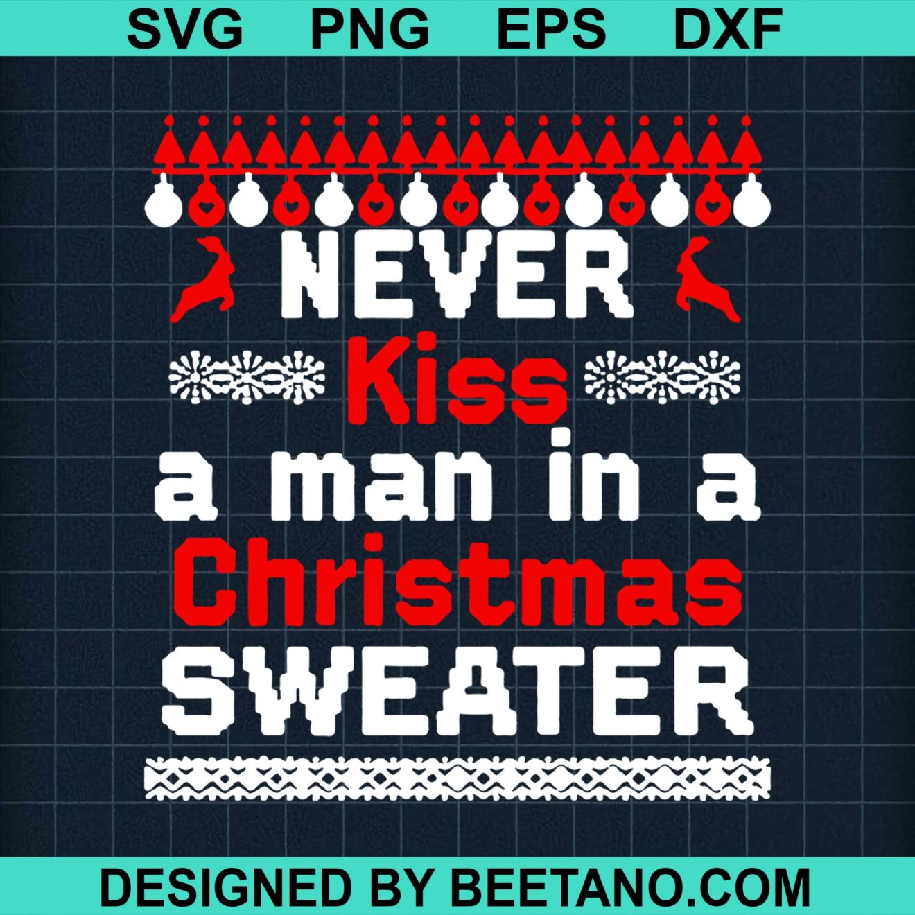 Never Kiss A Man In A Christmas Sweater SVG cut file for cricut - Never Kissed A Man In A Christmas Sweater