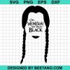 Wednesday Addams On Wednesday We Wear Black Svg
