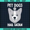 Pet Dogs Hail Satan Svg
