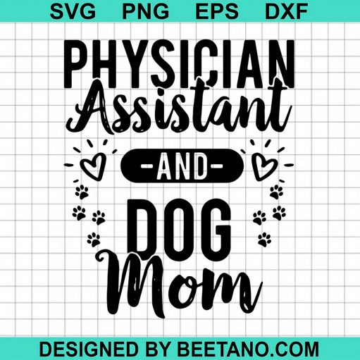 Physician Assistant And Dog Mom svg