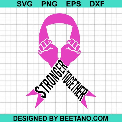Pink Cancer Awareness SVG, Stronger Together Cancer