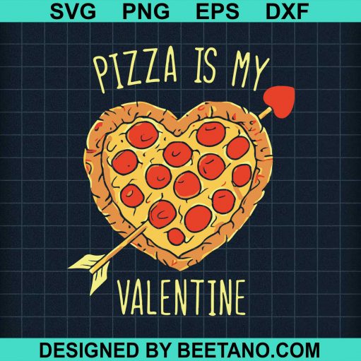 Pizza Is My Valentine Svg