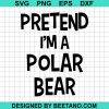 Pretend I'M A Polar Bear Funny Halloween